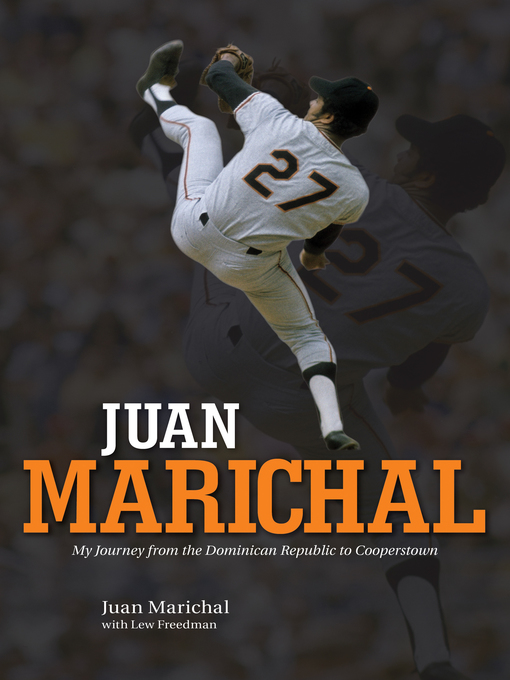 Juan Marichal (eBook): My Journey from the Dominican Republic to Cooperstown